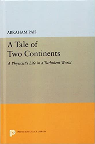 A Tale of Two Continents: A Physicist's Life in a Turbulent World (Princeton Legacy Library)