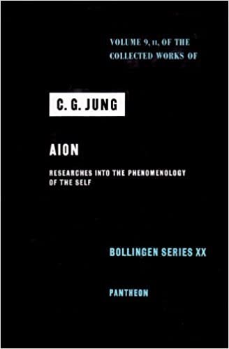 Collected Works of C.G. Jung, Volume 9 (Part 2): Aion: Researches into the Phenomenology of the Self: Aion: Researches into the Phenomonology of the Self v. 9, Pt. 2