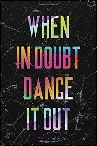 When In Doubt Dance It Out #4: Cool Marble Dancer Journal Notebook to write in 6x9" 150 lined pages - Funny Dancers Gift
