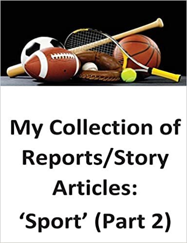 My Collection of Reports/Story Articles: 'Sport' (Part 2)