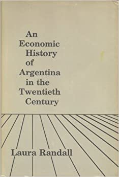 Randall: Economic History of Argentina in the 20th Century (Cloth)