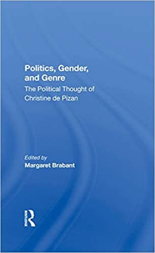 Politics, Gender, And Genre: The Political Thought Of Christine De Pizan