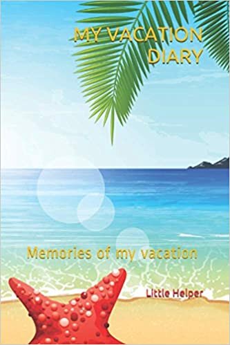 MY VACATION DIARY: Memories of my vacation