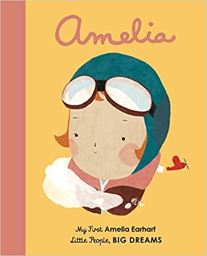 Amelia Earhart: My First Amelia Earhart (3) (Little People, BIG DREAMS)