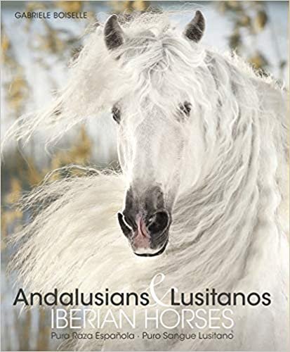 Andalusians & Lusitanos Iberian Horses (Spectacular Places)