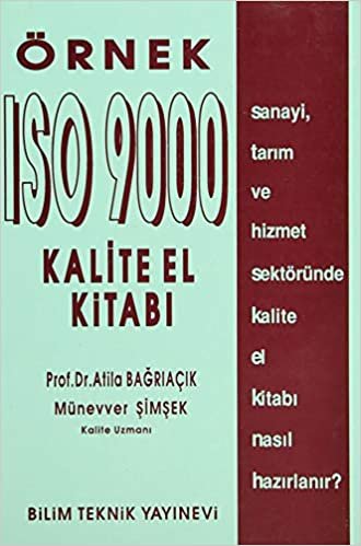 Örnek ISO 9000 Kalite El Kitabı: Sanayi, Tarım ve Hizmet Sektöründe Kalite El Kitabı Nasıl Hazırlanıyor?