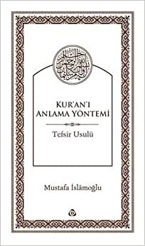 Kur'an'ı Anlama Yöntemi: Tefsir Usulü