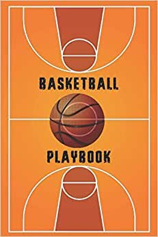 Basketball Playbook: Notebook for Drawing Basketball Plays and Other Notes Basketball Coach Playbook Court Strategy Diagram Notebook for High School ... Player Gift for Basketball Coach (Volume 5)