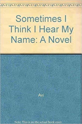 Sometimes I Think I Hear My Name: A Novel