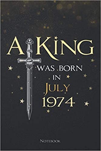 A King Was Born In July 1974 Lined Notebook Journal: Planning, 114 Pages, Teacher, Meeting, 6x9 inch, Menu, Daily, To Do List indir