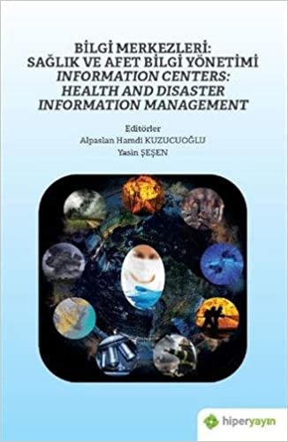 Bilgi Merkezleri: Sağlık ve Afet Bilgi Yönetimi - Information Centers: Health and Disaster Information Management indir