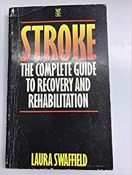 Stroke: The Complete Guide to Recovery and Rehabilitation