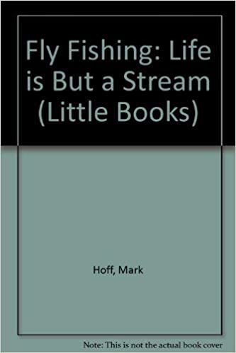 Fly-Fishing: Life Is but a Stream (Little Books)