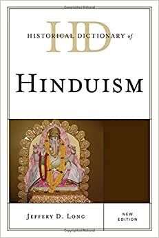 Long, J: Historical Dictionary of Hinduism (Historical Dictionaries of Religions, Philosophies, and Movements)