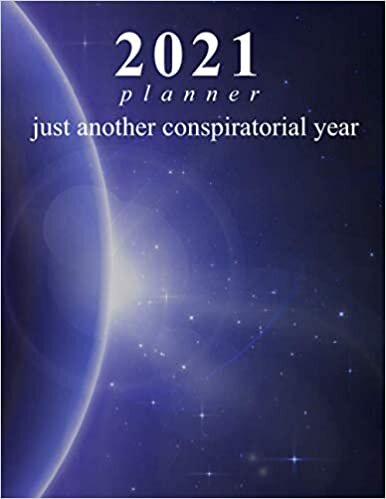 2021 Planner – Just Another Conspiratorial Year: 2021 Funny Sarcastic (8,5x11 inch - 150 pages) - Daily Agenda Organizer Notebook Dated 2021 Calendar ... - a perfect gift for girl, woman, daughter