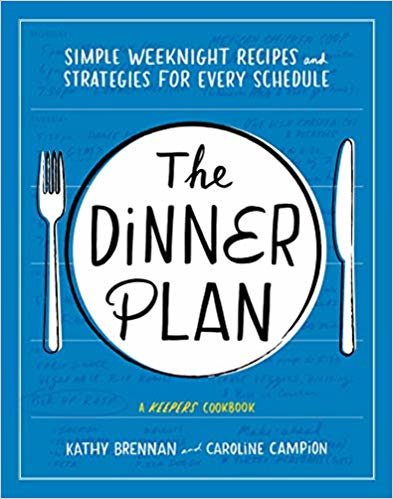 The Dinner Plan: Simple Weeknight Recipes and Strategies for Every Schedule