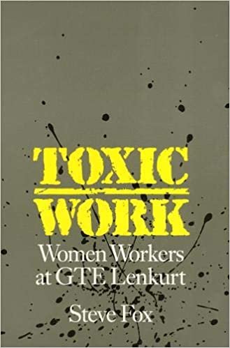 Toxic Work: Women Workers at GTE Lenkurt (Labor & Social Change) (Labor And Social Change)