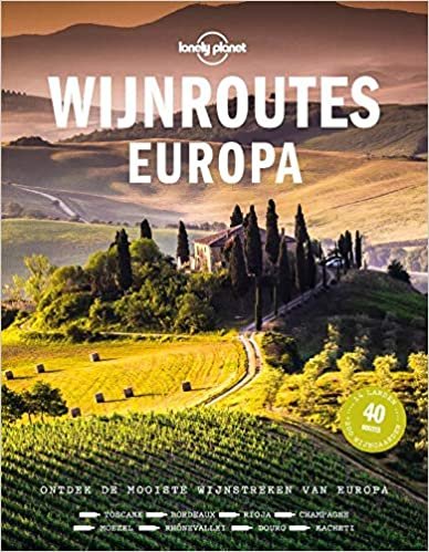Wijnroutes Europa: ontdek de mooiste wijnstreken van Europa (Lonely Planet)