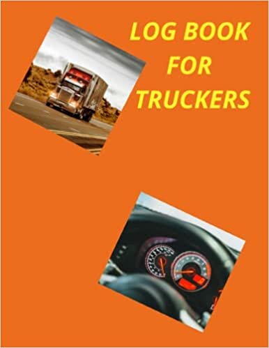 LOG BOOK FOR TRUCKERS: DRIVERS LOG BOOK WITH MILEAGE