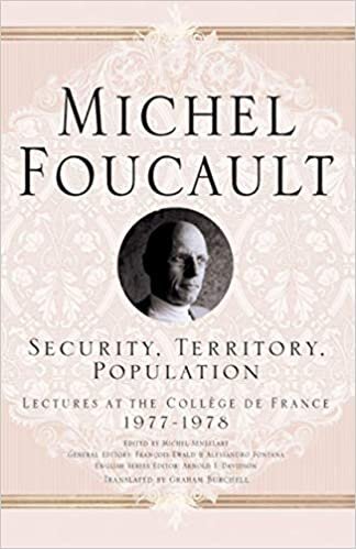 Security, Territory, Population: Lectures at the College De France, 1977 - 78 (Michel Foucault, Lectures at the Collège de France)