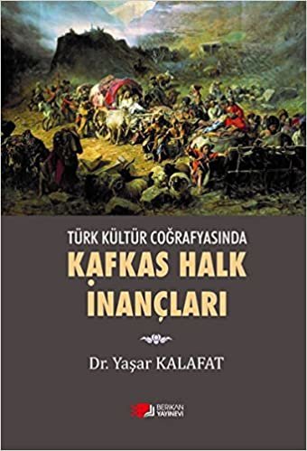 Kafkas Halk İnançları: Türk Kültür Coğrafyasında