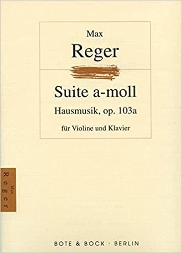 Hausmusik: Suite a-Moll. op. 103a. Violine und Klavier.