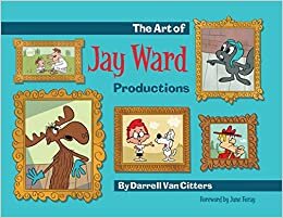 The Art of Jay Ward Productions
