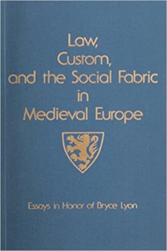 Law, Custom, and the Social Fabric in Medieval Europe: Essays in Honor of Bryce Lyon (Studies in Medieval Culture; 28)