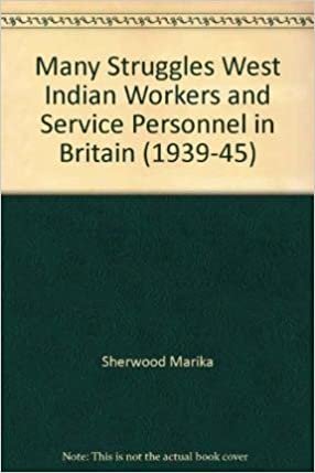 Many Struggles: West Indian Workers and Service Personnel in Britain, 1939-45