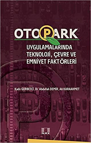 Otopark Uygulamalarında Teknoloji, Çevre ve Emniyet Faktörleri