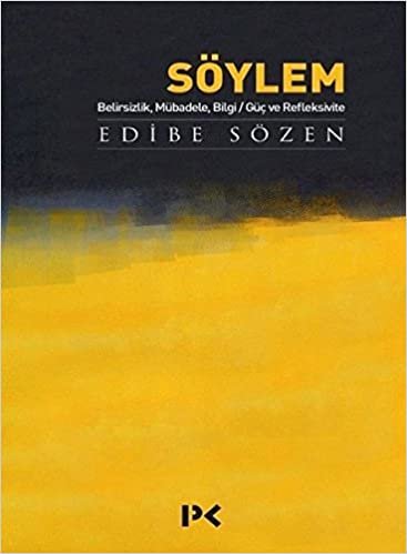 Söylem: Belirsizlik, Mübadele, Bilgi/Güç ve Refleksivite