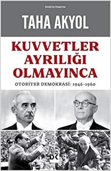 Kuvvetler Ayrılığı Olmayınca: Otoriter Demokrasi: 1946-1960