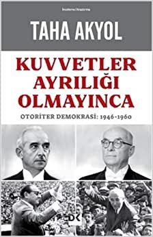 Kuvvetler Ayrılığı Olmayınca: Otoriter Demokrasi: 1946-1960 indir