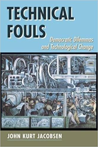 Technical Fouls: Democracy And Technological Change: Democratic Dilemmas and Technological Change (INTERVENTIONS--THEORY AND CONTEMPORARY POLITICS) indir