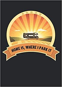 Home Is Where I Park It: Notizbuch | Notebook | Punktiert, DIN A4 (21x29.7 cm), 120 Seiten, creme-farbenes Papier, glänzendes Cover