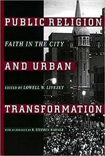 Public Religion and Urban Transformation (Religion, Race, & Ethnicity) (Religion, Race, and Ethnicity) indir