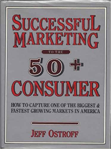 Successful Marketing to the 50+ Consumer: How to Capture One of the Biggest and Fastest-growing Markets (Prentice Hall Essence of Management Series)