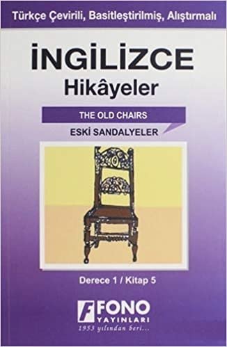 İngilizce Hikayeler - Eski Sandalyeler (Derece 1): Kitap 5 - Türkçe Çevirili, Basitleştirilmiş, Alıştırmalı (Cep Boy)