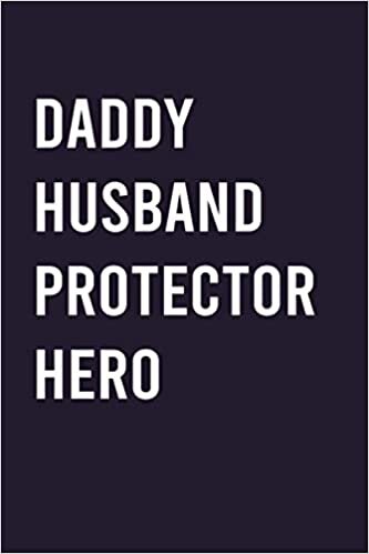 Daddy Husband Protector Hero: Happy Father's Day Notebook Journal - Father Gag Gift For Christmas, Easter and Birthday | Funny Humor Appreciation ... Kids (Unique Alternative To Greeting Cards)