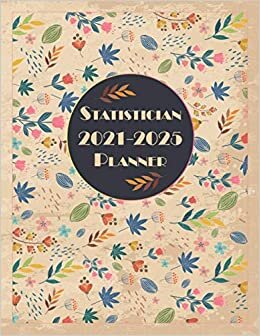 Statistician 2021-2025 Planner: Elegant Student 60 Month Calendar & Organizer, 5 Year Month's Focus, Top Goals and To-Do List Planner | 25 Additional ... Practical Months & Days Timeline, 8.5"x11"