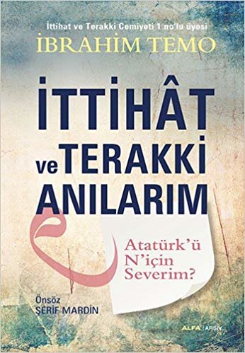 İttihat ve Terakki Anılarım: Atatürk'ü N'için Severim ?