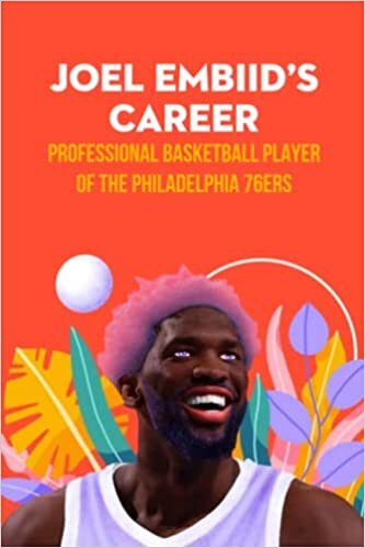 Joel Embiid’s Career: Professional Basketball Player of The Philadelphia 76ers: Joel Embiid