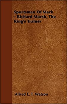 Sportsmen Of Mark - Richard Marsh, The King's Trainer