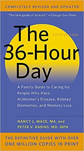 The 36-Hour Day, 5th Edition: A Family Guide to Caring for People Who Have Alzheimer's Disease, Related Dementias, and Memory Loss