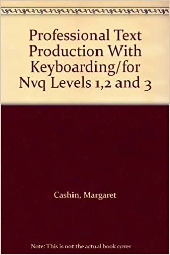 Professional Text Production With Keyboarding/for Nvq Levels 1,2 and 3