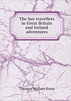 The Boy Travellers in Great Britain and Ireland Adventures indir