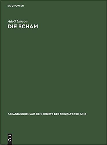 Die Scham: Beiträge Zur Physiologie, Zur Psychologie Und Zur Soziologie Des Schamgefühls (Abhandlungen Aus Dem Gebiete der Sexualforschung, 1, 5)