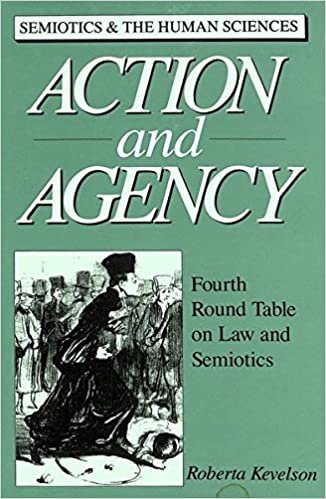 Action and Agency: Fourth Round Table on Law and Semiotics (Semiotics and the Human Sciences, Band 2)