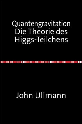 Quantengravitation Die Theorie des Higgs-Teilchens
