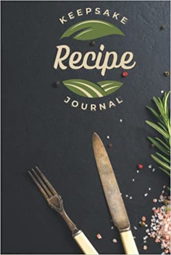 Keepsake Recipe Journal: Blank Recipe Book To Write In Your Own Recipes